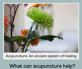 Acupuncture: An ancient system of healing. What can Acupuncture help ?